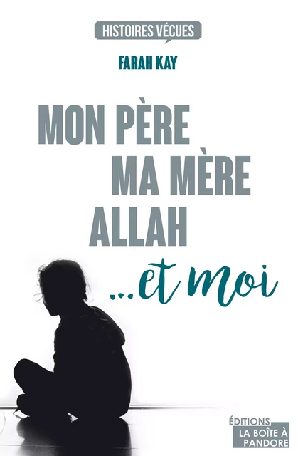 Mon père, ma mère, Allah... et moi - Farah Kay - La Boîte à Pandore