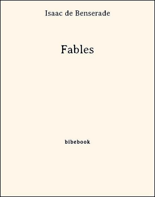 Fables - Isaac de Benserade - Bibebook