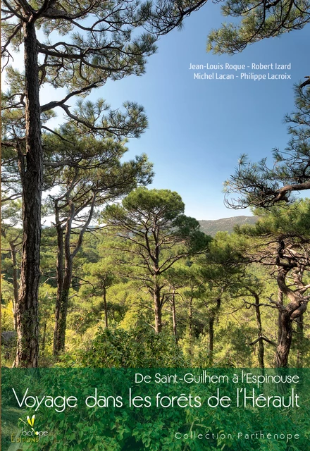 Voyage dans les forêts de l’Hérault - Jean-Louis Roque, Robert Izard, Michel Lacan, Philippe Lacroix - BIOTOPE