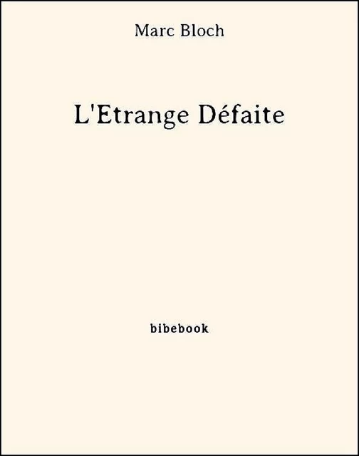 L'Étrange Défaite - Marc Bloch - Bibebook