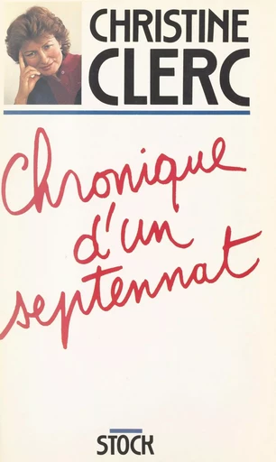 Chronique d'un septennat - Christine Clerc - (Stock) réédition numérique FeniXX