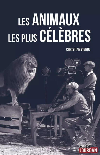 Les animaux les plus célèbres - Christian Vignol - Jourdan