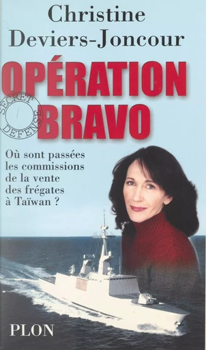 Opération Bravo - Christine Deviers-Joncour - (Plon) réédition numérique FeniXX