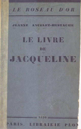 Le livre de Jacqueline - Jeanne Ancelet-Hustache - Plon (réédition numérique FeniXX)