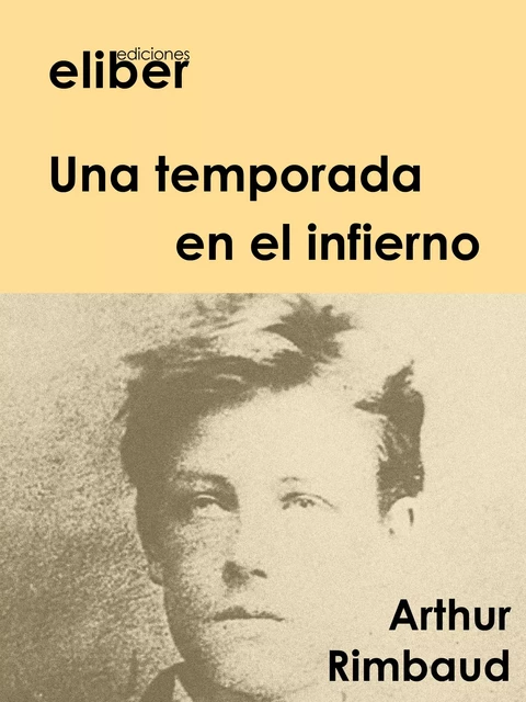 Una temporada en el infierno - Arthur Rimbaud - Eliber Ediciones