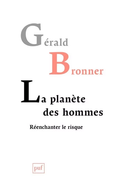 La planète des hommes. Réenchanter le risque - Gérald Bronner - Humensis