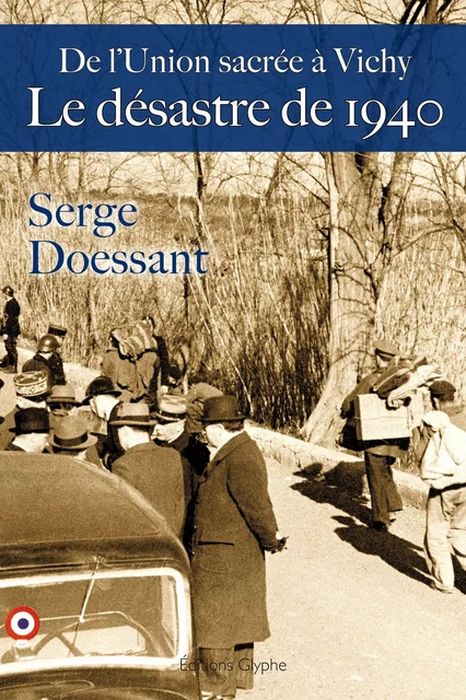 Le Désastre de 1940 - Serge Doessant - Glyphe