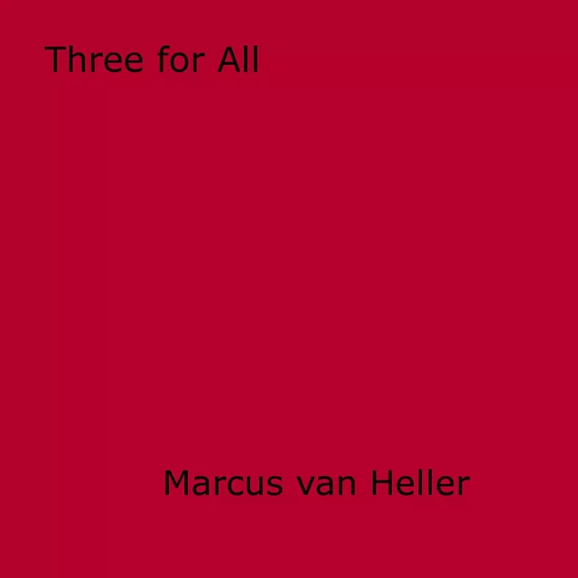 Three for All - Marcus Van Heller - Disruptive Publishing