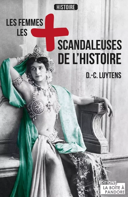 Les femmes les plus scandaleuses de l'Histoire - Daniel-Charles Luytens - La Boîte à Pandore