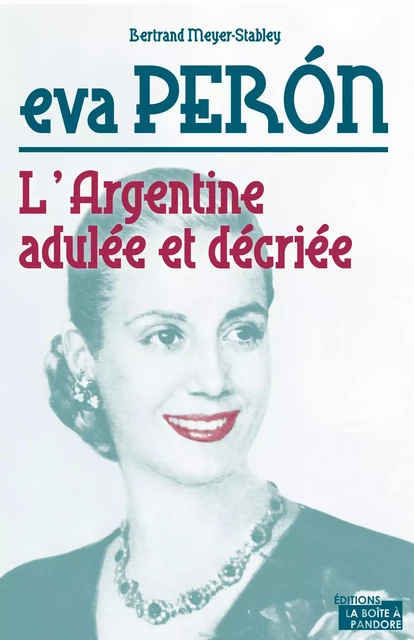 Eva Peron - Bertrand Meyer-Stabley - La Boîte à Pandore