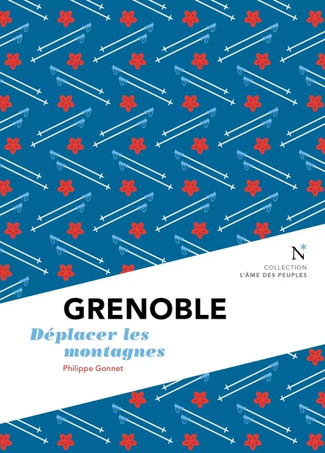 Grenoble : Déplacer les montagnes - Philippe Gonnet - Nevicata