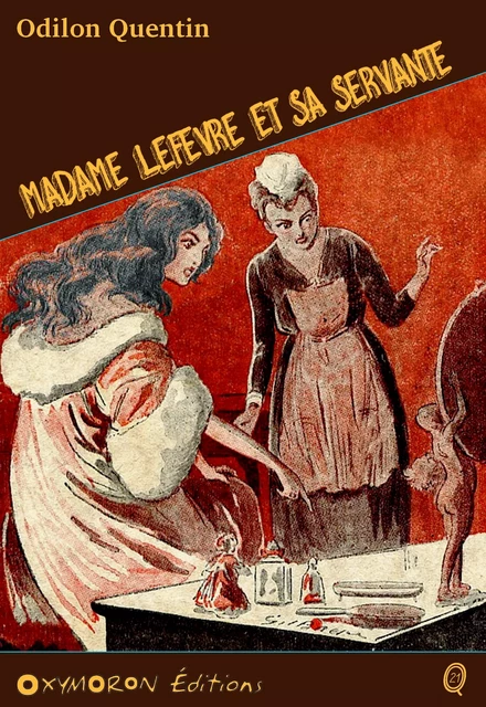 Madame Lefèvre et sa servante - Charles Richebourg - OXYMORON Éditions