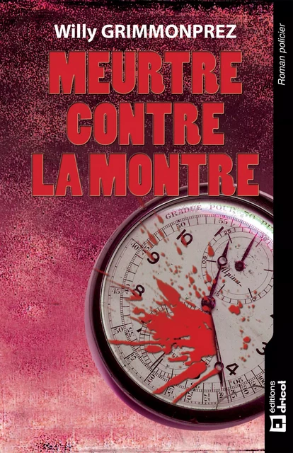 Meurtre contre la montre - Willy Grimmonprez - Dricot