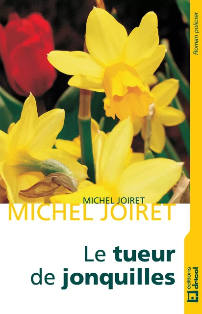 Le tueur de jonquilles - Michel Joiret - Dricot