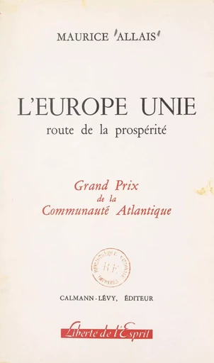 L'Europe unie : route de la prospérité - Maurice Allais - (Calmann-Lévy) réédition numérique FeniXX