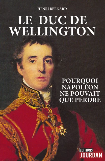 Le duc de Wellington - Henri Bernard - Jourdan