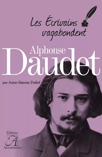 Alphonse Daudet - Anne-Simone Dufief - Éditions Alexandrines