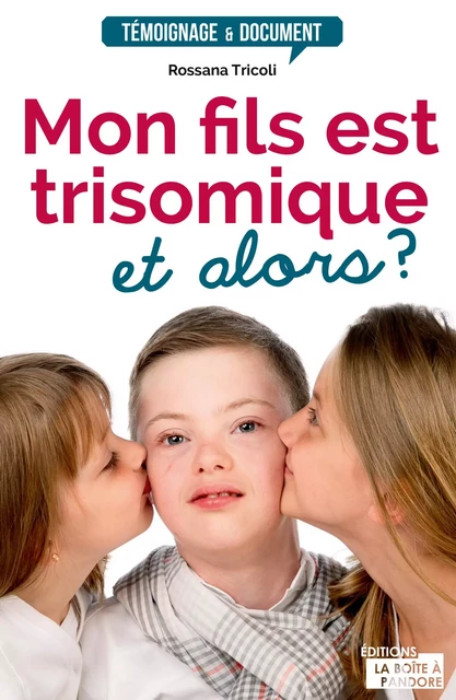 Mon fils est trisomique, et alors ? - Rossana Tricoli - La Boîte à Pandore