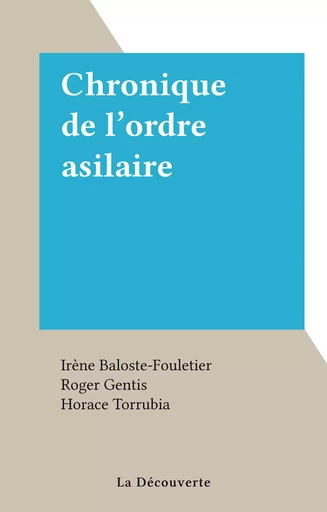 Chronique de l'ordre asilaire - Irène Baloste-Fouletier - La Découverte (réédition numérique FeniXX)