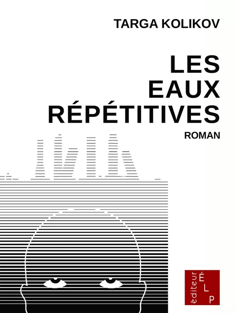 Les eaux répétitives - Targa Kolikov - ÉLP éditeur