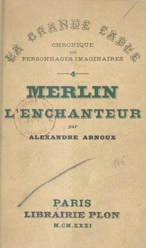 Merlin l'Enchanteur - Alexandre Arnoux - Plon (réédition numérique FeniXX)