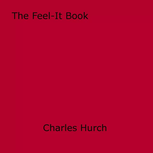 The Feel-It Book - Charles Hurch - Disruptive Publishing