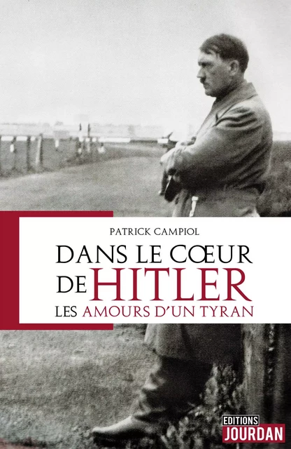 Dans le coeur d'Hitler - Patrick Campiol - Jourdan