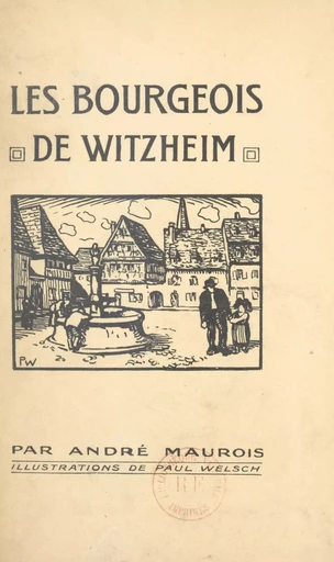 Les bourgeois de Witzheim - André Maurois - (Grasset) réédition numérique FeniXX