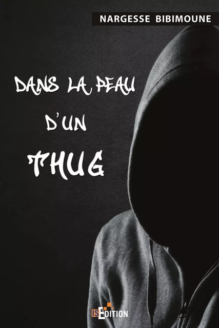 Dans la peau d'un Thug - Nargesse Bibimoune - IS Edition