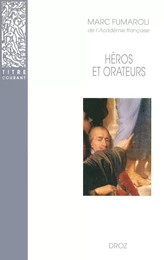 Héros et orateurs : Rhétorique et dramaturgie cornéliennes