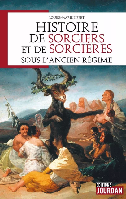 Histoire de sorciers et de sorcières sous l'Ancien régime - Louise-Marie Libert - Jourdan