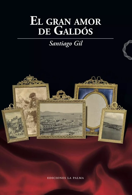 El gran amor de Galdós - Santiago Gil - La Palma