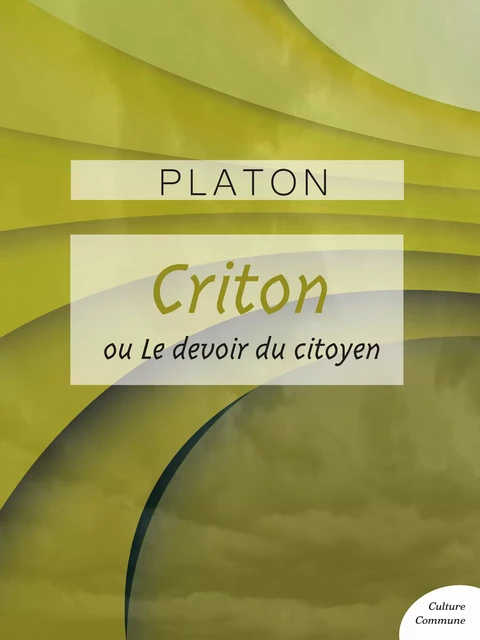 Criton ou Le devoir du citoyen -  Platon - Culture commune