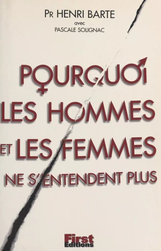 Pourquoi les hommes et les femmes ne s'entendent plus - Henri Nhi Barte, Pascale Solignac - First (réédition numérique FeniXX)