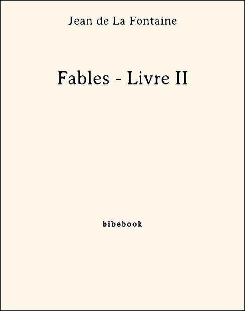 Fables - Livre II - Jean De La Fontaine - Bibebook