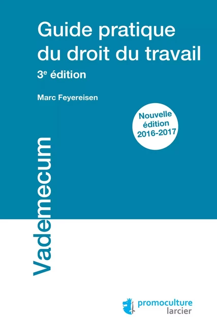 Guide pratique du droit du travail - Marc Feyereisen - Éditions Larcier