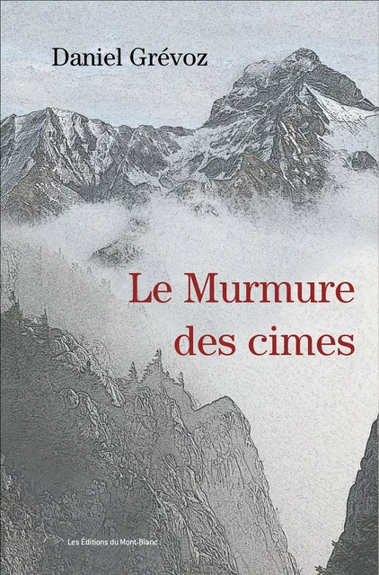 Le murmure des cimes - Daniel Grévoz - Montblanc