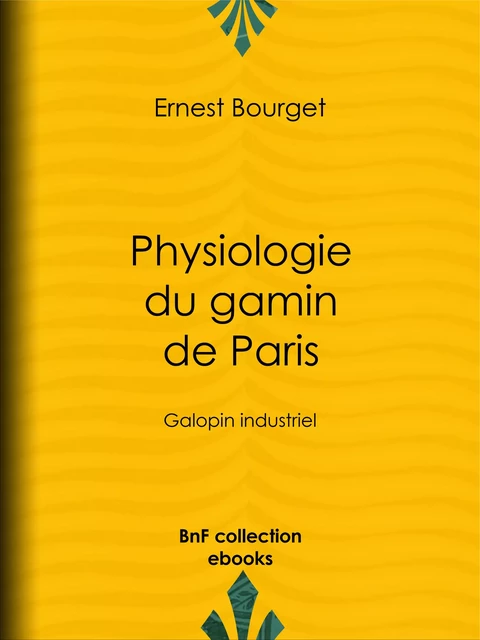 Physiologie du gamin de Paris - Ernest Bourget, Louis Marckl - BnF collection ebooks