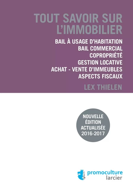 Tout savoir sur l'immobilier - Lex Thielen - Éditions Larcier