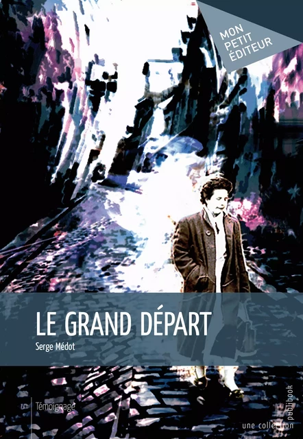 Le Grand départ - Serge Médot - Mon Petit Editeur