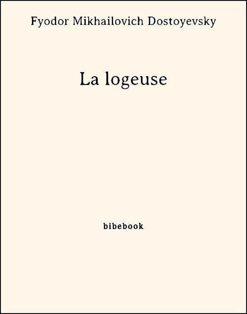 La logeuse - Fyodor Mikhailovich Dostoyevsky - Bibebook