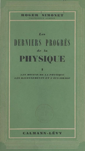 Les derniers progrès de la physique (1) - Roger Simonet - (Calmann-Lévy) réédition numérique FeniXX