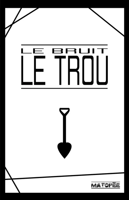 Le trou - Le Bruit - Les Éditions Matopée