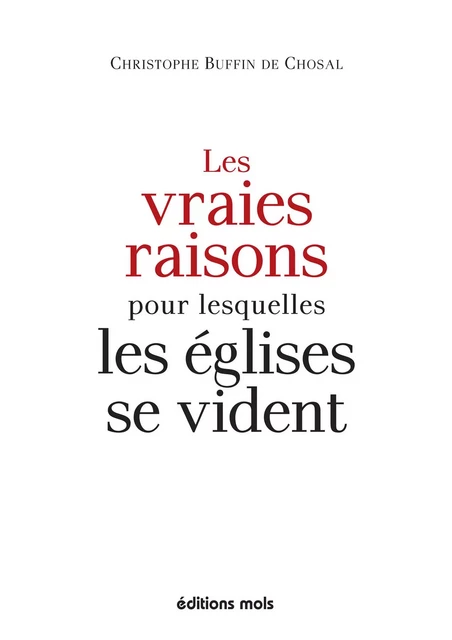 Les vraies raisons pour lesquelles les églises se vident - Christophe Buffin de Chosal - Mols