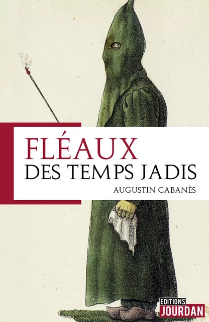 Fléaux des temps jadis - Augustin Cabanès - Jourdan