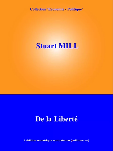 De la liberté - John Stuart Mill - L'Edition numérique européenne