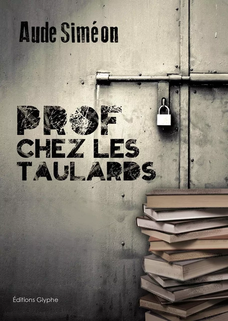 Prof chez les taulards - Aude Siméon - Glyphe