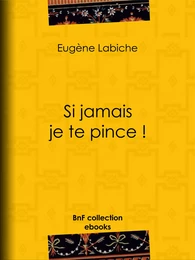 Si jamais je te pince !