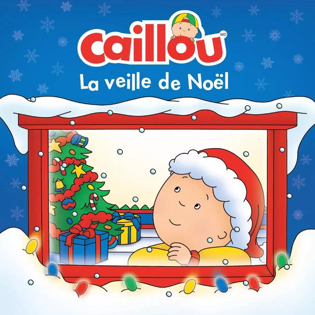 Caillou, La veille de Noël - Anne Paradis - Éditions Chouette (1987) inc.