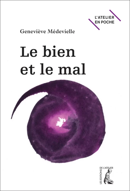 Le bien et le mal - Geneviève Médevielle - Éditions de l'Atelier